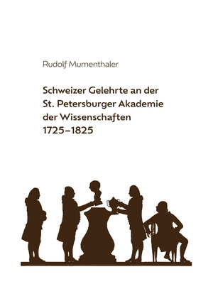 cover image of Schweizer Gelehrte an der St. Petersburger Akademie der Wissenschaften 1725-1825